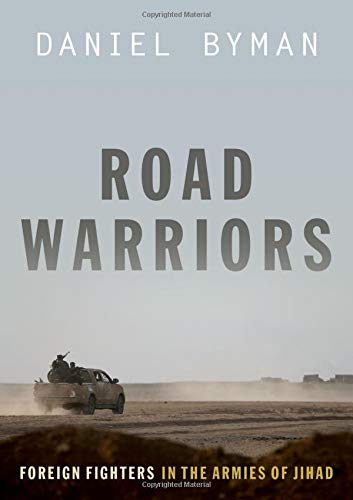 Road Warriors: Foreign Fighters in the Armies of Jihad [Hardcover]