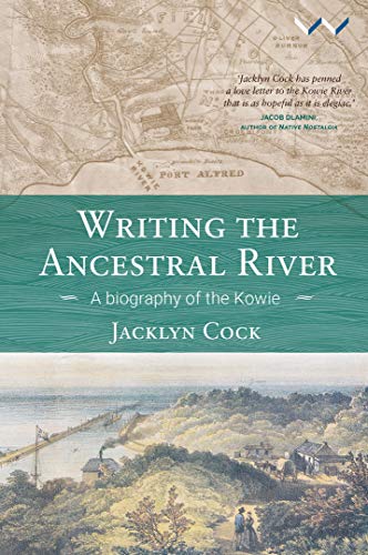 Writing the Ancestral River A Biography of the Kowie [Paperback]