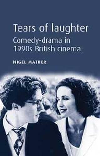 Tears of laughter Comedy-drama in 1990s British cinema [Paperback]