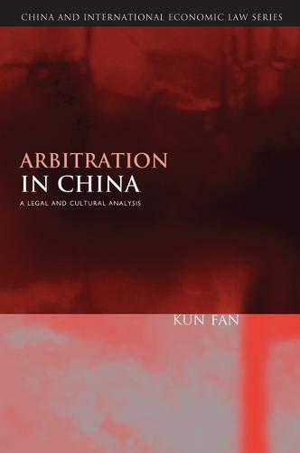 Arbitration in China A Legal and Cultural Analysis [Hardcover]