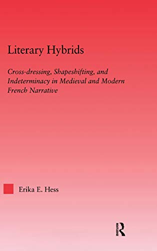 Literary Hybrids Indeterminacy in Medieval &amp Modern French Narrative [Hardcover]