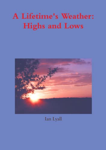 A Lifetime's Weather Highs And Lows [Paperback]