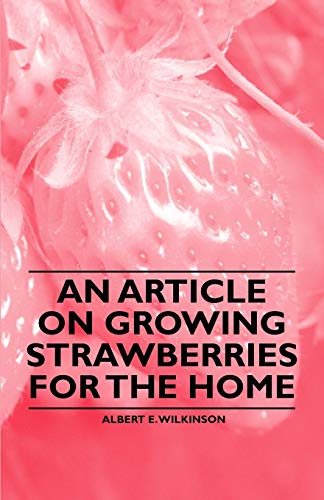 Article on Growing Strawberries for the Home [Paperback]