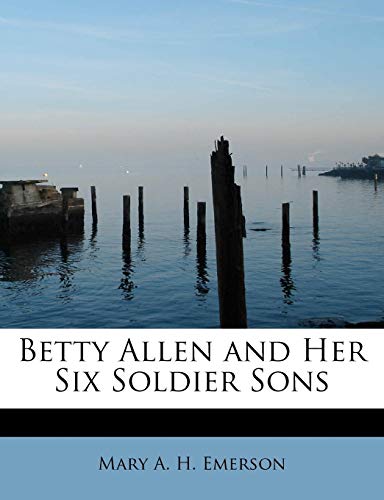 Betty Allen and Her Six Soldier Sons [Paperback]