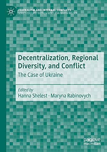 Decentralization, Regional Diversity, and Conflict The Case of Ukraine [Paperback]