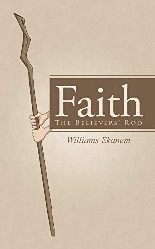 Faith The Believers' Rod [Paperback]