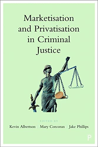 Marketisation and Privatisation in Criminal Justice [Hardcover]