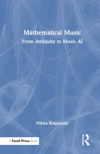 Mathematical Music: From Antiquity to Music AI [Hardcover]