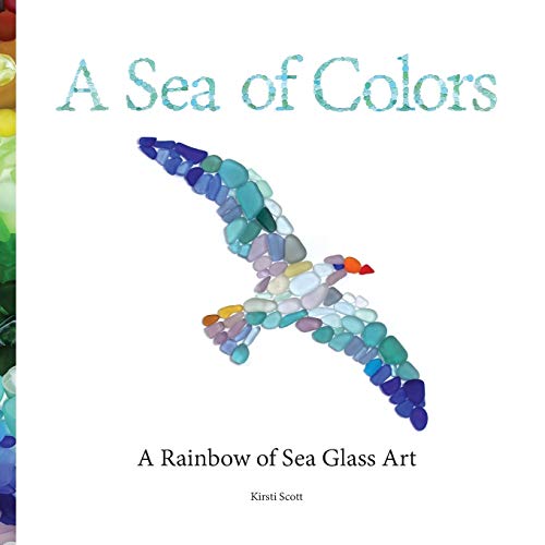 Sea of Colors  A Rainbow of Sea Glass Art [Paperback]