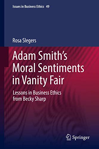Adam Smiths Moral Sentiments in Vanity Fair Lessons in Business Ethics from Be [Hardcover]