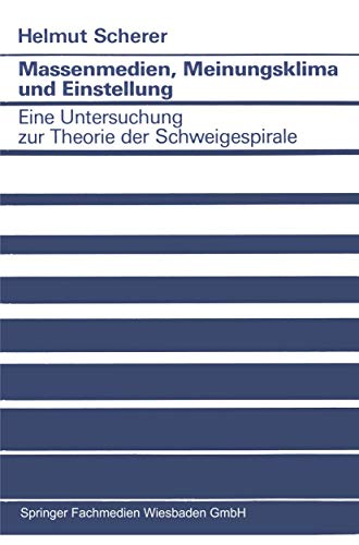 Massenmedien, Meinungsklima und Einstellung Eine Untersuchung zur Theorie der S [Paperback]