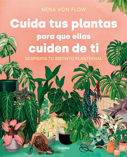 Cuida tus plantas para que ellas cuiden de ti Despierta tu instinto planternal  [Paperback]