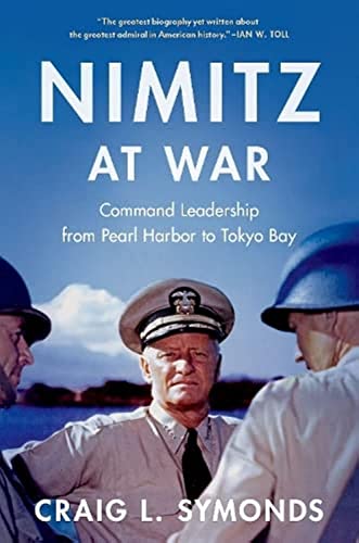 Nimitz at War Command Leadership from Pearl Harbor to Tokyo Bay [Hardcover]