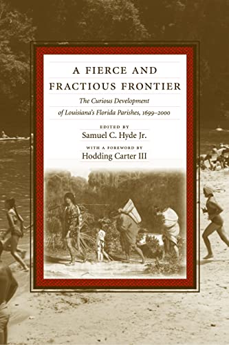 A Fierce And Fractious Frontier The Curious Development Of Louisiana's Florida  [Paperback]