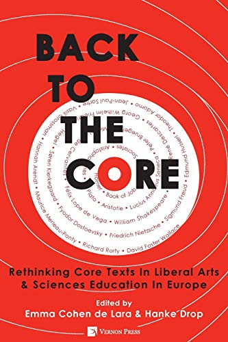 Back To The Core Rethinking Core Texts In Liberal Arts & Sciences Education In  [Paperback]