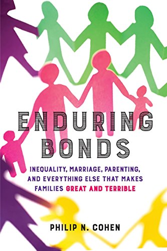 Enduring Bonds Inequality, Marriage, Parenting, and Everything Else That Makes  [Paperback]