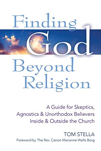 Finding God Beyond Religion A Guide for Skeptics, Agnostics & Unorthodox Be [Paperback]