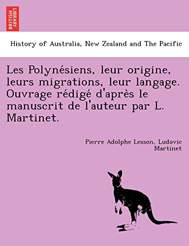 Les Polynesiens, Leur Origine, Leurs Migrations, Leur Langage. Ouvrage Redige D' [Paperback]