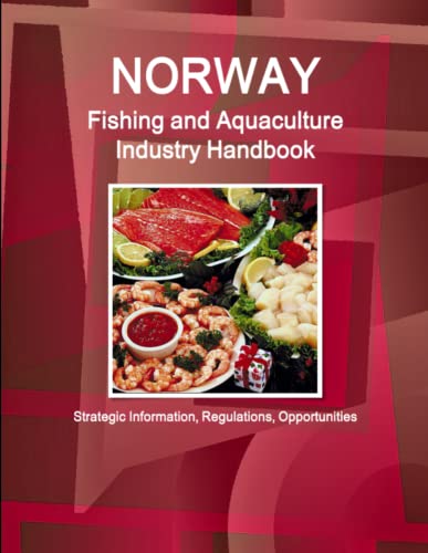 Norway Fishing and Aquaculture Industry Handbook - Strategic Information, Regula [Paperback]
