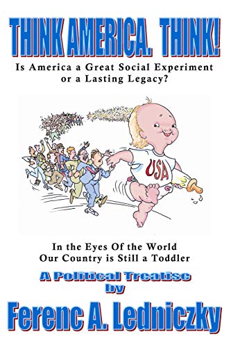 Think America. Think  Is America a Great Social Experiment or a Lasting Legacy [Paperback]