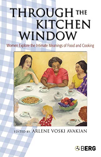 Through the Kitchen Window Women Explore the Intimate Meanings of Food and Cook [Paperback]