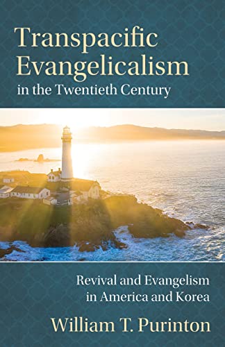 Transpacific Evangelicalism in the Twentieth Century  Revival and Evangelism in [Paperback]