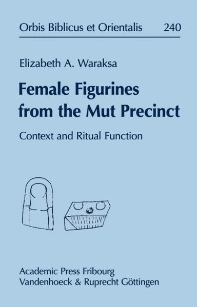 Female Figurines from the Mut Precinct Context and Ritual Function [Hardcover]