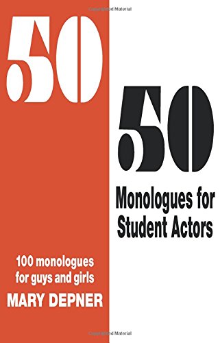 50/50 Monologues For Student Actors 100 Monologues For Guys And Girls [Paperback]
