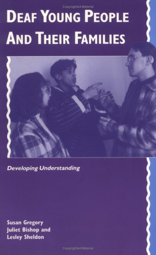 Deaf Young People and their Families Developing Understanding [Paperback]
