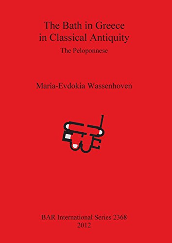 The Bath in Greece in Classical Antiquity The Peloponnese [Paperback]