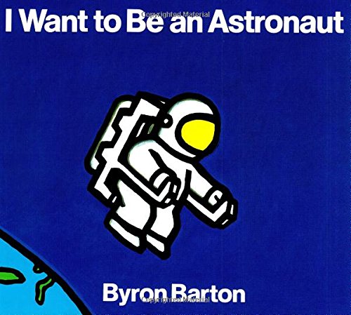I Want to Be an Astronaut [Paperback]