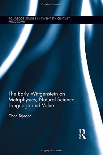 The Early Wittgenstein on Metaphysics, Natural Science, Language and Value [Paperback]