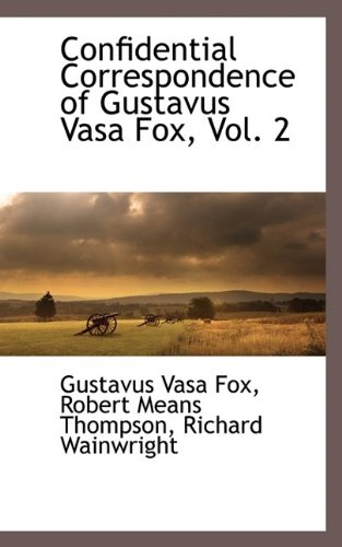 Confidential Correspondence of Gustavus Vasa Fox [Paperback]