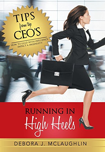 Running In High Heels How To Lead With Influence, Impact & Ingenuity [Hardcover]