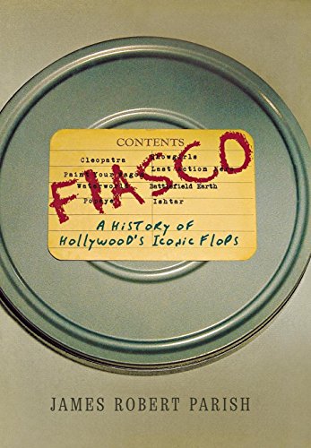Fiasco A History of Hollywood's Iconic Flops [Paperback]