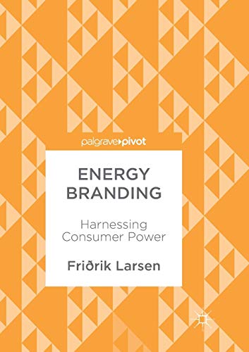 Energy Branding Harnessing Consumer Power [Paperback]