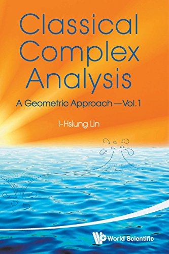 Classical Complex Analysis A Geometric Approach, (volume 1) [Paperback]