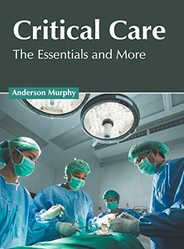 Critical Care The Essentials and More [Hardcover]