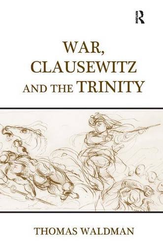 War, Clausewitz and the Trinity [Hardcover]