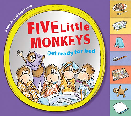 Five Little Monkeys Get Ready for Bed (touch-and-feel tabbed board book) [Novelty book]