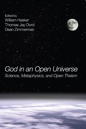 God in an Open Universe Science, Metaphysics, and Open Theism [Paperback]
