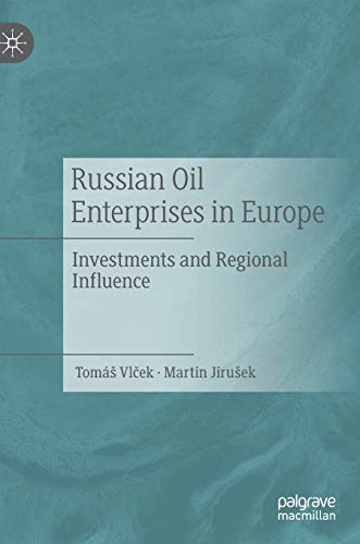 Russian Oil Enterprises in Europe Investments and Regional Influence [Hardcover]