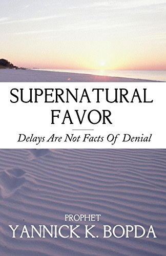Supernatural Favor Delays Are Not Facts Of Denial [Paperback]