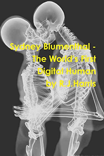 Sydney Blumenthal - the World's First Digital Human [Paperback]