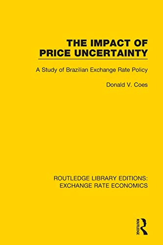 The Impact of Price Uncertainty A Study of Brazilian Exchange Rate Policy [Paperback]