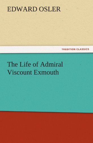The Life Of Admiral Viscount Exmouth (tredition Classics) [Paperback]