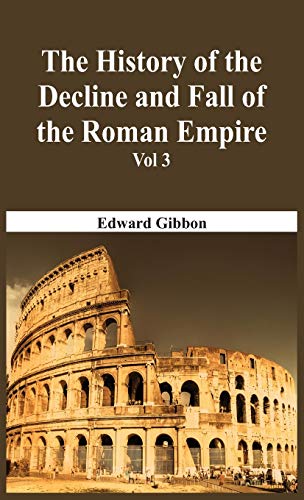 History of the Decline and Fall of the Roman Empire - Vol 3 [Hardcover]