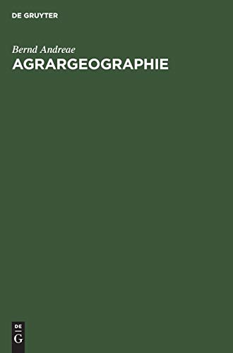 Agrargeographie  Strukturzonen und Betriebsformen in der Weltlandwirtschaft [Hardcover]