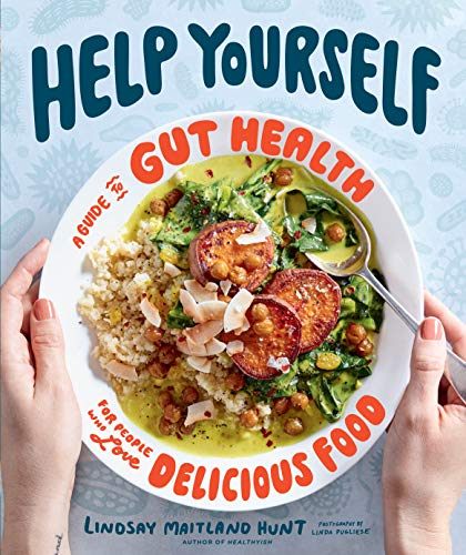 Help Yourself A Guide to Gut Health for People Who Love Delicious Food [Hardcover]