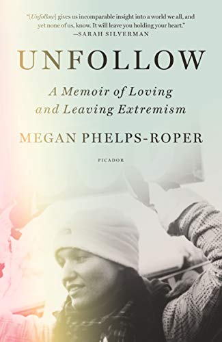 Unfollow A Memoir of Loving and Leaving Extremism [Paperback]